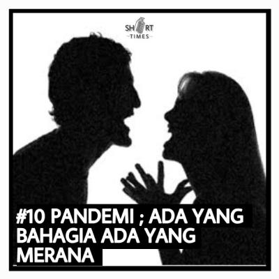 #10 Pandemi ; ada yang bahagia ada dan ada yang merana #10 Pandemi ; ada yang bahagia ada dan ada yang merana