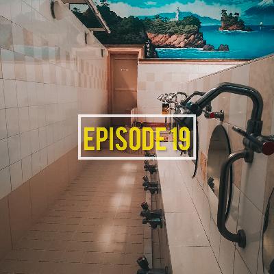 Episode 19 - Memang Sulit Telanjang di Pemandian Umum