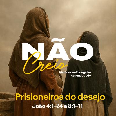Série: Não creio Prisioneiros do desejo - Rev. Gustavo Bacha