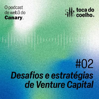 #02 - Desafios e estratégias de Venture Capital
