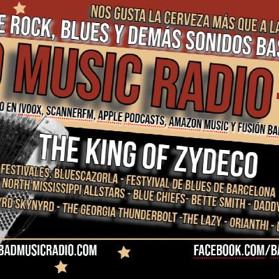 BAD MUSIC RADIO #517. THE KING OF ZYDECO