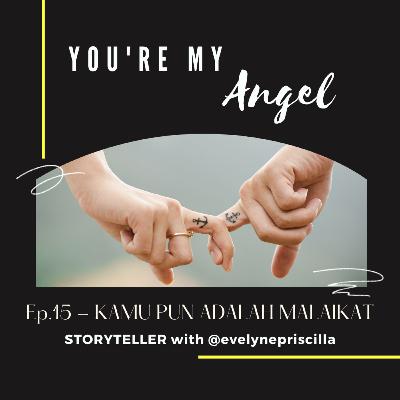 You're My Angel E15: Kamu pun Adalah Malaikat You're My Angel E15: Kamu pun Adalah Malaikat