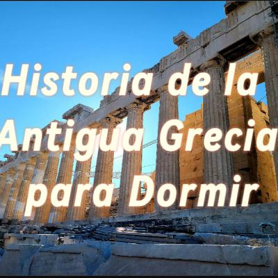 Antigua Grecia - Historia Relajante para Dormir