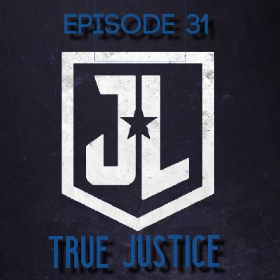 Episode 31: True Justice