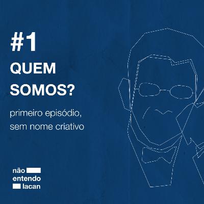#1 QUEM SOMOS? primeiro episódio, sem nome criativo