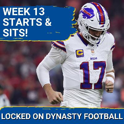 Top STARTS & SITS Ahead of Week 13 | BENCH Bills QB JOSH ALLEN?!?!?