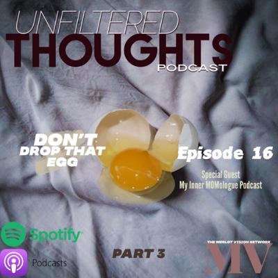 Don't Drop That Egg (PART 3) w/ Special Guest My Inner MOMologue Podcast Don't Drop That Egg (PART 3) w/ Special Guest My Inner MOMologue Podcast
