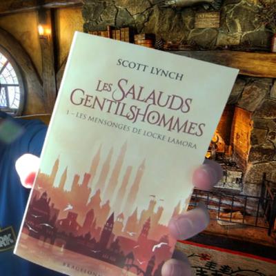 Au Coin du Feu #107 - Les Salauds Gentilhommes, tome 1 - Les Mensonges de Locke Lamora de Scott Lynch Au Coin du Feu #107 - Les Salauds Gentilhommes, tome 1 - Les Mensonges de Locke Lamora de Scott Lynch