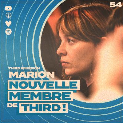 Third Emission #54 - Marion rejoint l'équipe !
