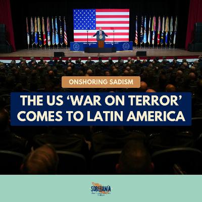 Onshoring Sadism: The US 'War on Terror' Comes to Latin America