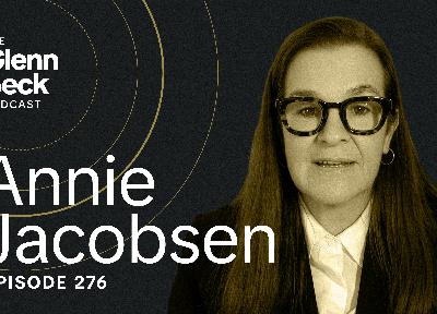 Ep 276 | ‘Jack Ryan’ TV Show Predicted Maduro’s Capture?! | Annie Jacobsen | The Glenn Beck Podcast