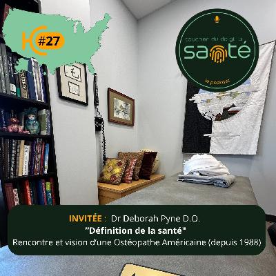 #27 Rencontre d'une Ostéopathe Américaine, définition de la santé. Avec Dr Pyne Deborah (Ostéopathe depuis 1988). USA (Texas) #27 Rencontre d'une Ostéopathe Américaine, définition de la santé. Avec Dr Pyne Deborah (Ostéopathe depuis 1988). USA (Texas)