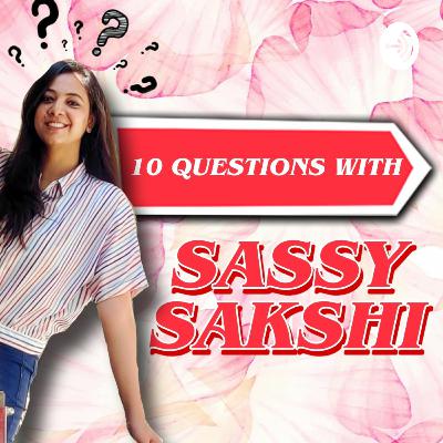 10 Questions with Sassy Sakshi| Ep 6 | Ft: Prajjwal Singh| Indie (hindi) music artist 10 Questions with Sassy Sakshi| Ep 6 | Ft: Prajjwal Singh| Indie (hindi) music artist