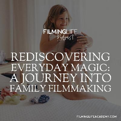 Rediscovering Everyday Magic: A Journey into Family Filmmaking