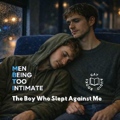 The Boy Who Slept Against Me | Men Being Too Intimate The Boy Who Slept Against Me | Men Being Too Intimate