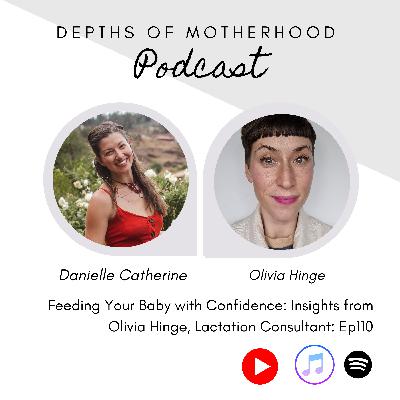 Breastfeeding Your Baby with Confidence: Insights from Olivia Hinge, Lactation Consultant: Ep110