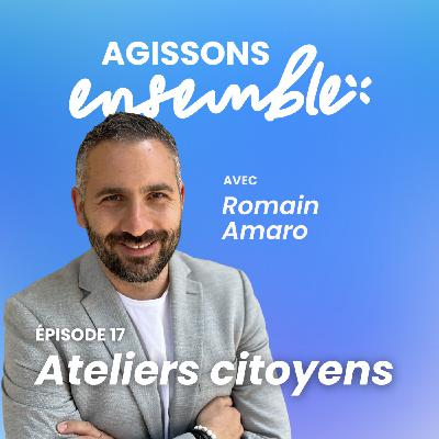 #17 • Ateliers Citoyens : Agissons Ensemble !