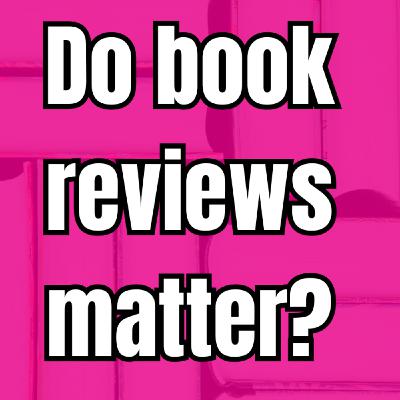 Episode 330: Do book reviews matter? | A People's Guide to Publishing Podcast