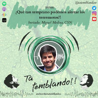 T2E3 - ¿Qué tan temprano podemos alertar los terremotos?!