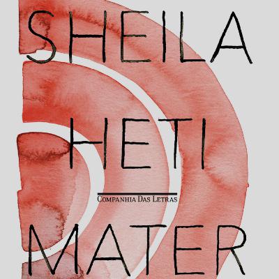 Materna 1/3: Maternidade, Sheila Heti