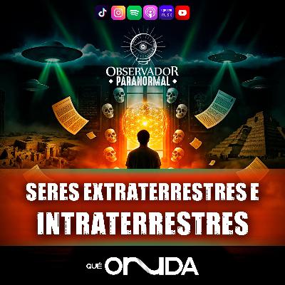 Los Seres Extraterrestres e Intraterrestres