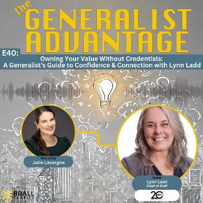 E40: Owning Your Value Without Credentials: A Generalist’s Guide to Confidence and Connection with Lynn Ladd. E40: Owning Your Value Without Credentials: A Generalist’s Guide to Confidence and Connection with Lynn Ladd.