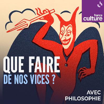 Que faire de nos vices ?  1/1 : Paresse et gourmandise
