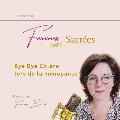 #6 Bye Bye Colère lors de la ménopause !