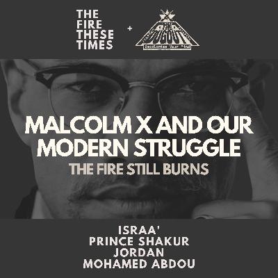 207/ Malcolm X and Our Modern Struggle w/ The Dugout and Mohamed Abdou 207/ Malcolm X and Our Modern Struggle w/ The Dugout and Mohamed Abdou