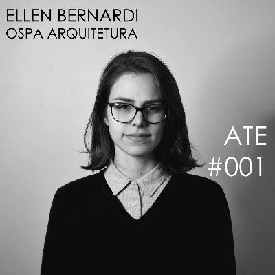 #001 - Ellen Bernardi, OSPA Arquitetura.