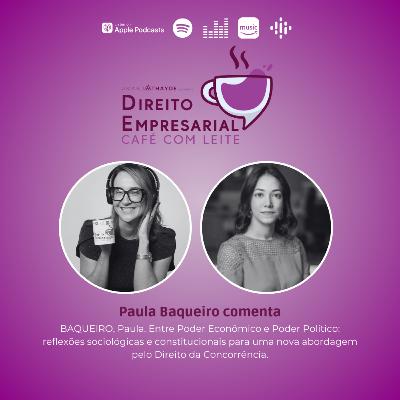EP#221: BAQUEIRO, Paula de Andrade. Poder Econômico e Poder Político no Direito da Concorrência Brasileiro: Uma Análise a Partir da Sociologia Econômica e da Ordem Econômica Constitucional. 2022. EP#221: BAQUEIRO, Paula de Andrade. Poder Econômico e Poder Político no Direito da Concorrência Brasileiro: Uma Análise a Partir da Sociologia Econômica e da Ordem Econômica Constitucional. 2022.