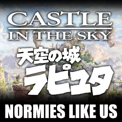 Episode 351: Laputa: Castle in the Sky | Miyazaki Review | Normies Like Us Podcast