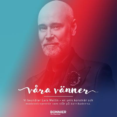 Den unika modeentreprenören Lars Wallin gör världen lite vackrare Den unika modeentreprenören Lars Wallin gör världen lite vackrare