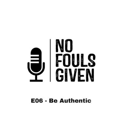 E06 - Be Authentic