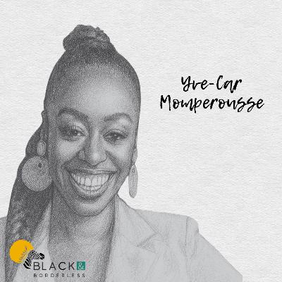 How Yve-Car Momperousse is Reclaiming Haiti's Narrative through Beauty | Ep. 8 Black & Borderless
