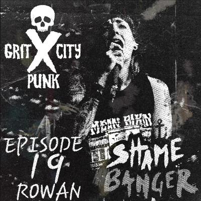 Episode 19: Rowan from Shame Banger