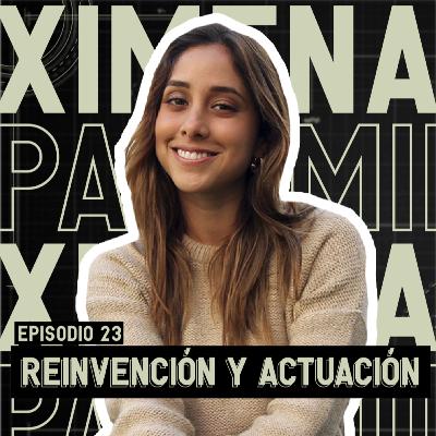 EP. 23: Reinvención y Actuación en el 2020 - Ximena Palomino
