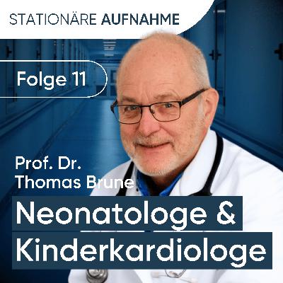 Prof. Dr. Thomas Brune Neonatologe und Kinderkardiologe: „Manche sehen aus wie Kämpfer" Prof. Dr. Thomas Brune Neonatologe und Kinderkardiologe: „Manche sehen aus wie Kämpfer"