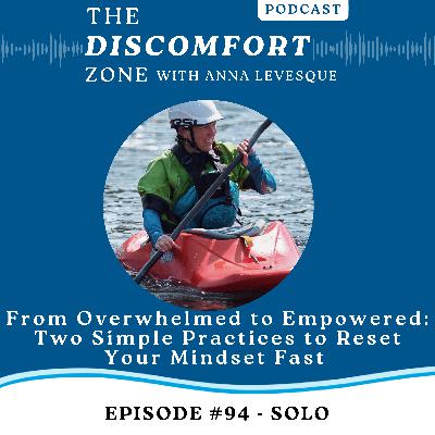 Ep #94 From Overwhelmed to Empowered: Two Simple Practices to Reset Your Mindset Fast