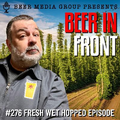 276 Fresh Wet Hopped Episode