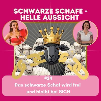 #24 Das schwarze Schaf wird frei. Und bleibt bei SICH.