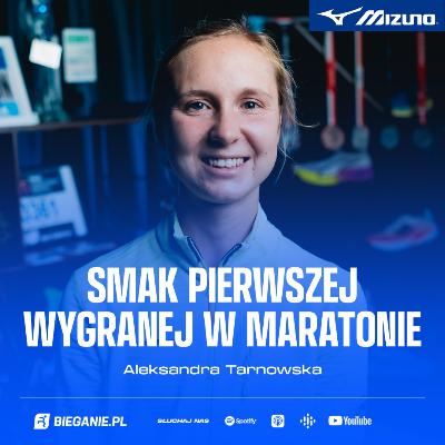 Aleksandra Tarnowska: Smak pierwszej wygranej w maratonie | Podcast Bieganie.pl