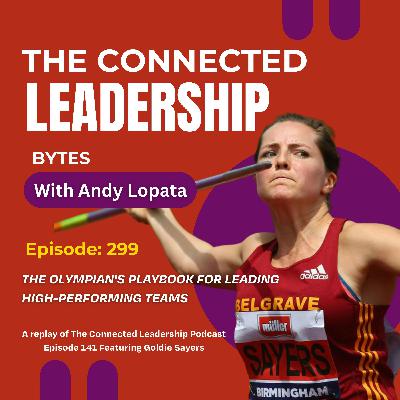 The Olympian's Playbook for Leading High-Performing Teams with Goldie Sayers The Olympian's Playbook for Leading High-Performing Teams with Goldie Sayers