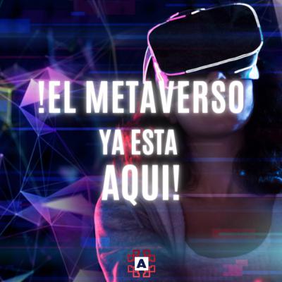 ¡El Metaverso ya está aquí!