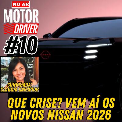 #10 - Novos Nissan Sentra, Versa e Frontier para 2026, o retorno dos botões físicos nos carros, SAIC virá ao Brasil por meio da MG e mais...