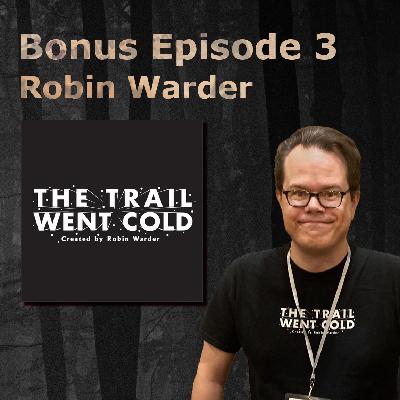 Bonus Episode 3 with Robin from The Trail Went Cold