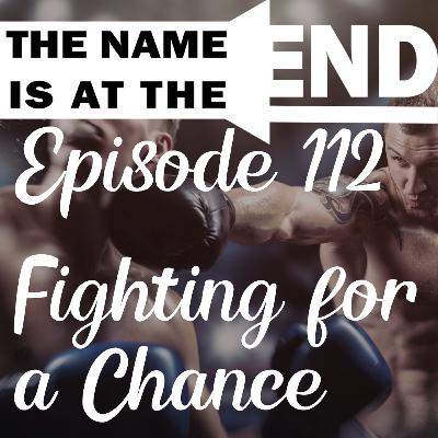 Episode 112 (Fighting For A Chance!!) Episode 112 (Fighting For A Chance!!)