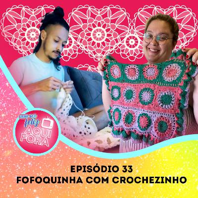 #33. Fofoquinha com crochezinho