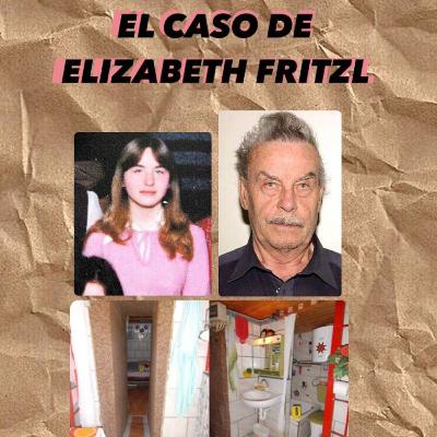 El caso de Elizabeth Fritzl "El mounstro de Amstetten"