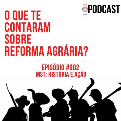O que te contaram sobre Reforma Agrária? #002 - MST: História e Ação